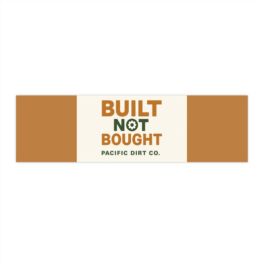 Built Not Bought Bumper Sticker